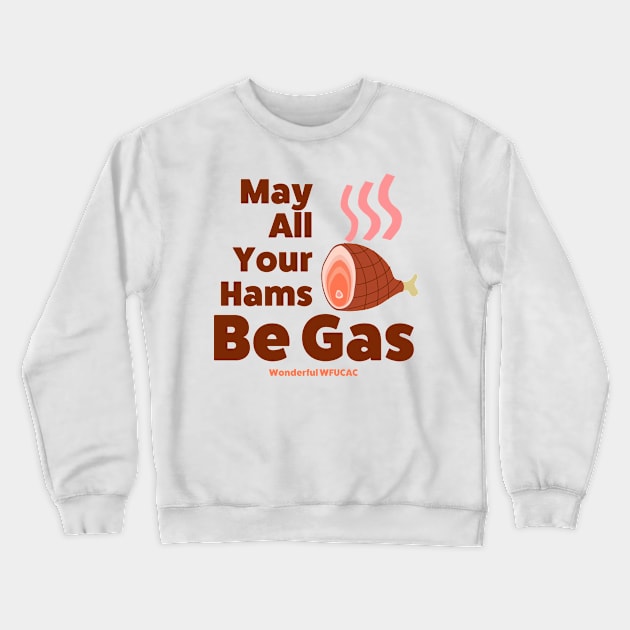 May All Your Ham Be Gas Crewneck Sweatshirt by Canada Is Boring Podcast